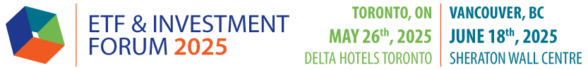 ETF and Investment Forum 2025 | Toronto - May 26 | Vancouver - June 18 ETF and Investment Forum 2025 | Toronto - May 26 | Vancouver - June 18